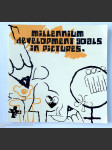 Millennium development goals in pictures - Milenijne cele rozwoju w obrazkach / Rozvojové cíle tisíciletí v obrazech / Millenniumi fejlesztési célok képekben - náhled