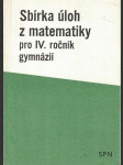 Sbírka úloh z matematiky pro IV. ročník gymnázií - náhled