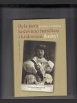 Byla jsem kočovnou herečkou i královnou (krásy) (kronika hereckého rodu Brožů 1884-1918) - náhled