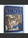 Christliche Kunst in Bulgarien (Křesťanské umění v Bulharsku) - náhled