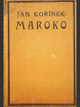 Maroko - cestopis a úvahy o kulturních, politických, hospodářských a mezinárodně obchodních poměrech dnešního šerifského císařství - náhled