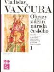 Obrazy z dějin národa českého 1. věrná vypravování o životě, skutcích válečných i duchu vzdělanosti - náhled