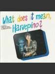 What does it mean, Harvepíno ? (Veselá angličtina z obrazovky) - náhled