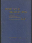 DBZ Deutsche Bauzeitung. Beilagen zu 1931: Bauweisen, Baustoffe, Baubetrieb. Mit vier Beilagen: Konstruktion u. Ausführung, Wettbewerbe, Stadt u. Siedlung, Bauwirtschaft u. Baurecht. - náhled