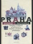 Praha známá i neznámá - památky, události, zajímavosti, pověsti, osobnosti, přehledy - náhled