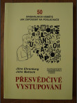 Přesvědčivé vystupování - 50 originálních námětů jak zapůsobit na posluchače - náhled