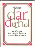 Dar ducha IV. - Kráčajme po ceste života neustále vpred - náhled