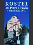 Kostel sv. petra a pavla v růžové (1712-2012) - barus martin / hrubý marcel / zeman václav - náhled