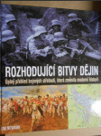 Rozhodující bitvy dějin - úplný přehled bojových střetnutí, která změnila moderní historii - náhled