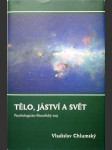 Tělo, jáství a svět - psychologicko-filosofický esej - (přemítání nad výroky mistrů) - náhled