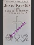 Ježíš kristus - nebo buddha, mohamed, či hinduismus ? - bergmann gerhard - náhled