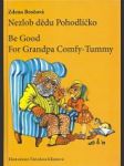 Nezlob dědu Pohodlíčko, Be Good For Grandpa Comfy - Tummy - náhled