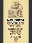 Moudrost věků - lexikon latinských výroků, přísloví a rčení - náhled