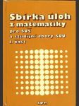 Sbírka úloh z matematiky pro soš a pro studijní obory sou 1. jirásek františek, braniš karel, horák s - náhled