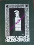 Die westgalizischen Heldengräber aus den Jahren des Weltkrieges 1914-1915 - GROCH Rudolf / HAUPTMANN Hans - náhled