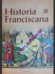 Historia Franciscana - Katalog výstavy pořádané k 400. výročí příchodu bratří františkánů do kláštera Panny Marie Sněžné v Praze (1604–2004) - náhled