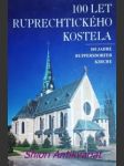 100 let ruprechtického kostela - 100 jahre ruppersdorfer kirche - petráková luisa / doležalová olga - náhled