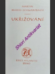 Ukřižování - beheim-schwarzbach martin - náhled