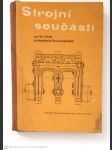 Strojní součásti pro III. ročník středních průmyslových škol strojnických se čtyřletým studiem a pro studium abiturientů jedenáctiletých středních škol na středních průmyslových školách strojnických - náhled
