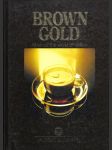 Brown Gold All about the world of coffee - náhled