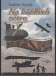 Na křídlech větru - Historie bezmotorového létání v Československu 1819 - 1952 - náhled