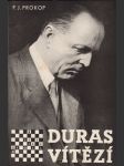 Duras vítězí: Šachové dílo českého velmistra Oldřicha Durasa s jeho slavnými turnajovými partiemi a šachovými problémy - náhled