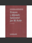 Ztracen v dějinách. Spisovatel Jan M. Kolár - náhled