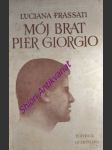 Mój brat Pier Giorgio Śmierć - FRASSATI Luciana - náhled