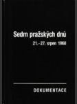 Sedm pražských dnů. 21.–27. srpen 1968 (Dokumentace) - náhled