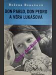 Don pablo, don pedro a věra lukášová - benešová božena - náhled