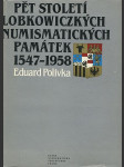 Pět století Lobkowiczkých numismatických památek 1547-1958 - náhled