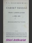 CARSKÝ TRUBAČ - Román z polského povstání r. 1830 - 1831 - OSSENDOWSKI Ferdynand Antoni - náhled