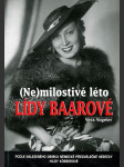 (Ne)milostivé léto Lídy Baarové. Literární rekonstrukce osudů Lídy Baarové v Berlíně v letech 1934-1938 - náhled