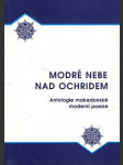 Modré nebe nad Ochridem /PODPIS PŘEKLADATELE/ Antologie makedonské moderní poezie - náhled