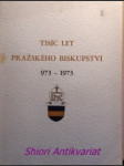 Tisíc let pražského biskupství 973 - 1973 - náhled