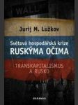 Světová hospodářská krize ruskýma očima - transkapitalismus a rusko - náhled