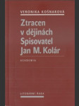 Ztracen v dějinách. spisovatel jan m. kolár - náhled