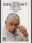 Vlastimil brodský / dr(o)bečky z půjčovny duší - náhled