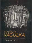 Vladislav Vaculka. Životní dílo - náhled