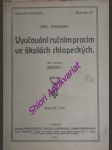 Vyučování ručním pracím ve školách chlapeckých  - i. dějiny myšlenky a vývoj organisace - mauer j. - náhled