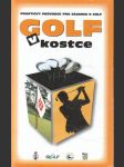 Golf v kostce. Praktický průvodce pro zájemce o golf. - náhled