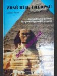 ZDAŘ BŮH, CHEOPSI ! - Netradiční úhel pohledu na význam egyptských pyramid - PÁVEK Ladislav - náhled
