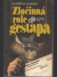 Zločinná role gestapa - Nacistická bezpečnostní policie v českých zemích 1938 - 1945 - náhled