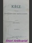 KŘÍŽ - Časopis českého lidu katolického - Ročník IX // MARIA - Časopis českého lidu katolického - Ročník IX - Kolektiv - náhled