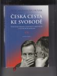 Česká cesta ke svobodě (Politické drama o šestnácti dějstvích s otevřeným koncem) - náhled