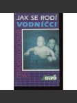 Jak se rodí vodníčci (plavání kojenců) - náhled