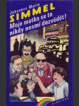 Johannes mario simmel / moje matka se to nikdy nesmí dozvědět! - náhled