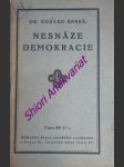 NESNÁZE DEMOKRACIE - Řeč pronesená v cyklu přednášek " O demokracii " pořádaném sdruženými kulturními organisacemi v Praze - BENEŠ Edvard - náhled