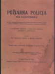 Požiarna policia na Slovensku, s príslušným výkladom a súvisiacimi právnymi predpismi a judikatúrou. - náhled