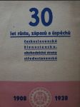 30 let růstu, zápasů a úspěchů čsl. živnostensko-obchodnické strany středostavovské 1908-1938 - náhled